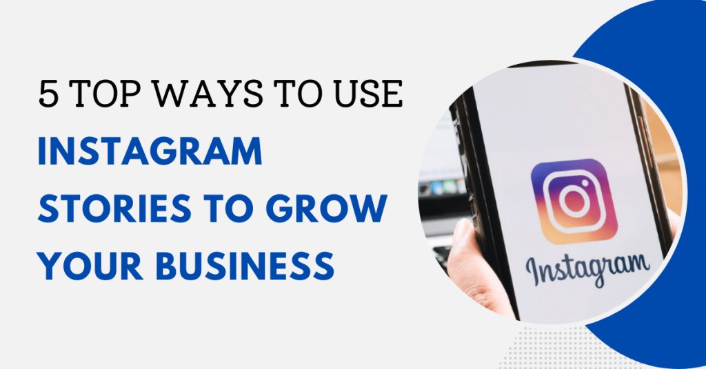 Top Ways to Use Instagram Stories to Grow Your Business